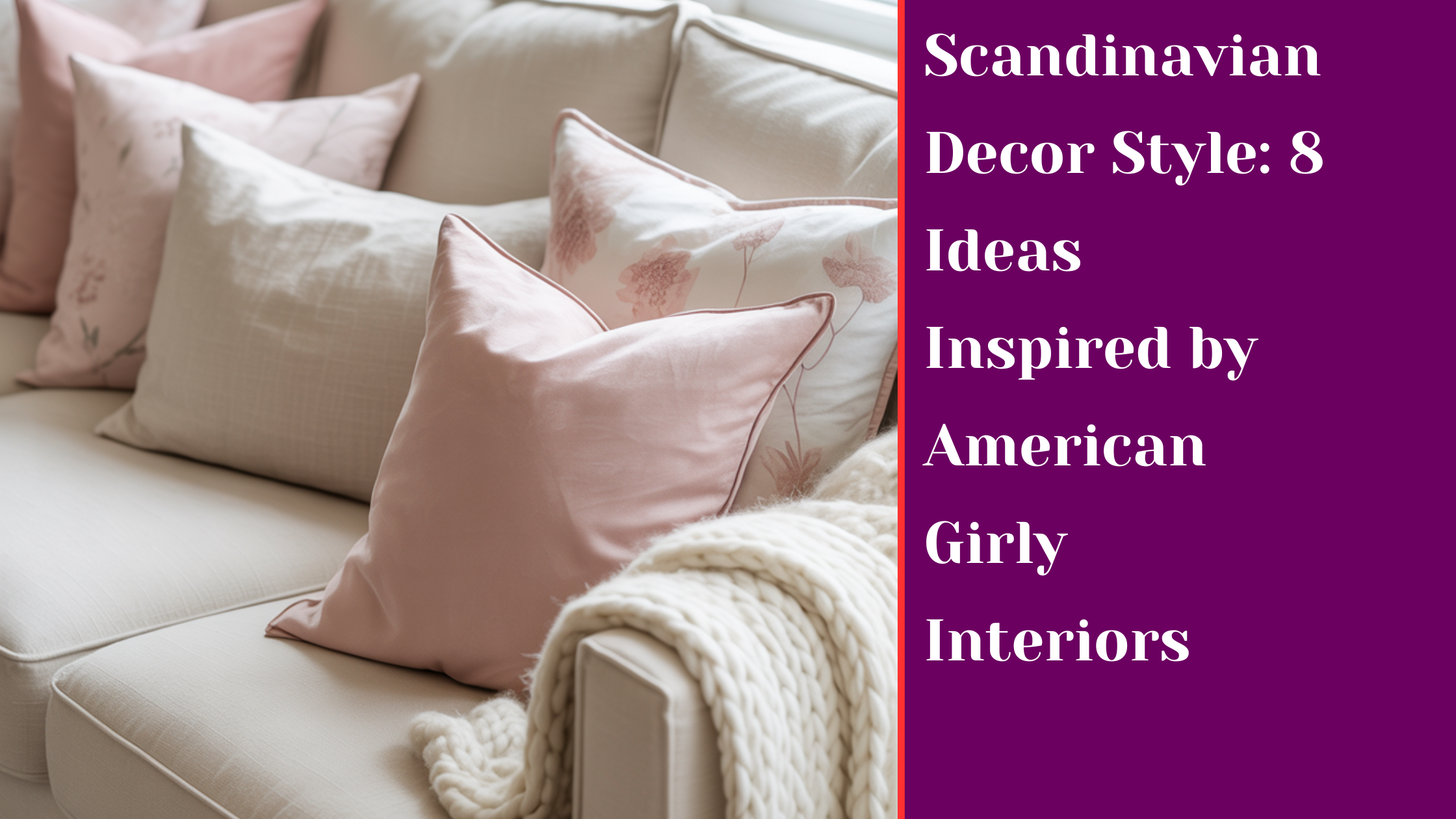 Scandinavian Decor Style: 8 Ideas Inspired by American Girly Interiors